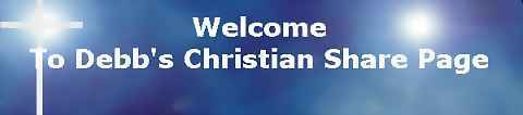 Welcome to Debbs Christian Share Page